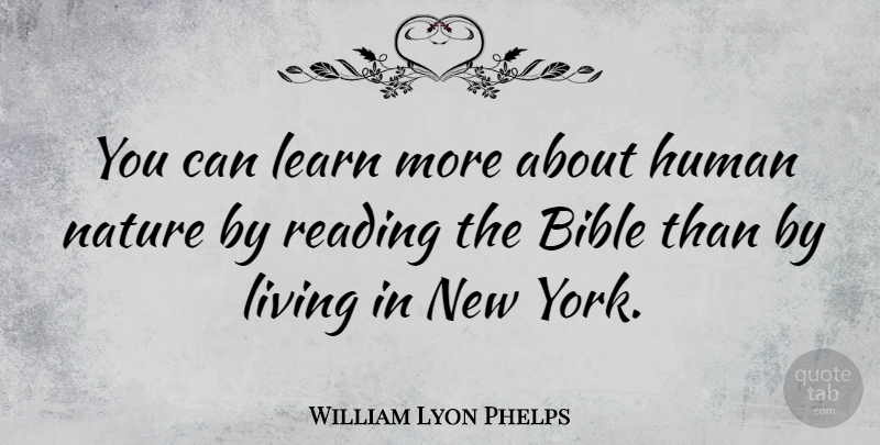 William Lyon Phelps Quote About New York, Book, Reading: You Can Learn More About...