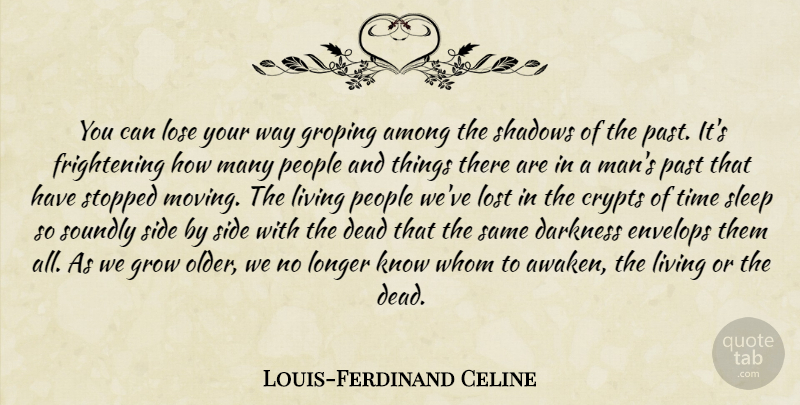 Louis-Ferdinand Celine Quote About Moving, Sleep, Past: You Can Lose Your Way...