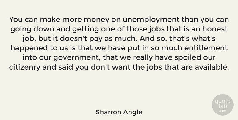 Sharron Angle Quote About Jobs, Government, Unemployment: You Can Make More Money...