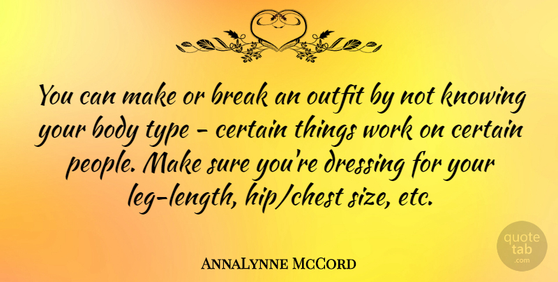 AnnaLynne McCord Quote About Knowing, People, Make Or Break: You Can Make Or Break...