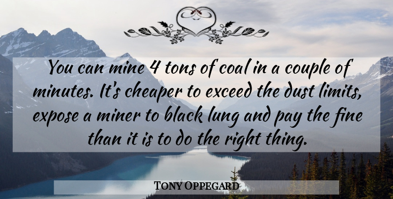 Tony Oppegard Quote About Black, Cheaper, Coal, Couple, Dust: You Can Mine 4 Tons...