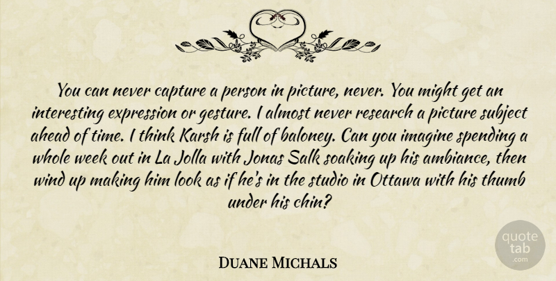 Duane Michals Quote About Thinking, Expression, Wind: You Can Never Capture A...