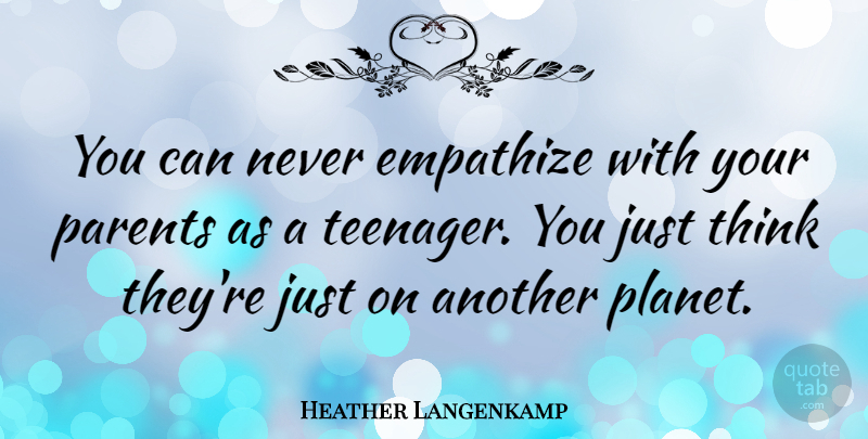 Heather Langenkamp Quote About Empathize: You Can Never Empathize With...