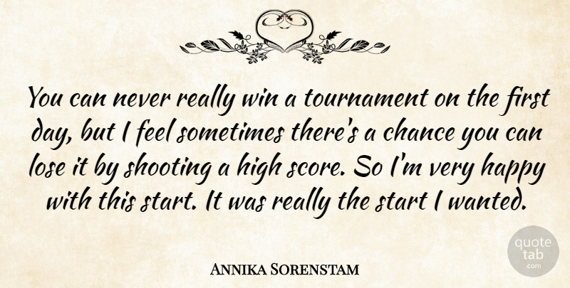 Annika Sorenstam Quote About Chance, Happy, High, Lose, Shooting: You Can Never Really Win...