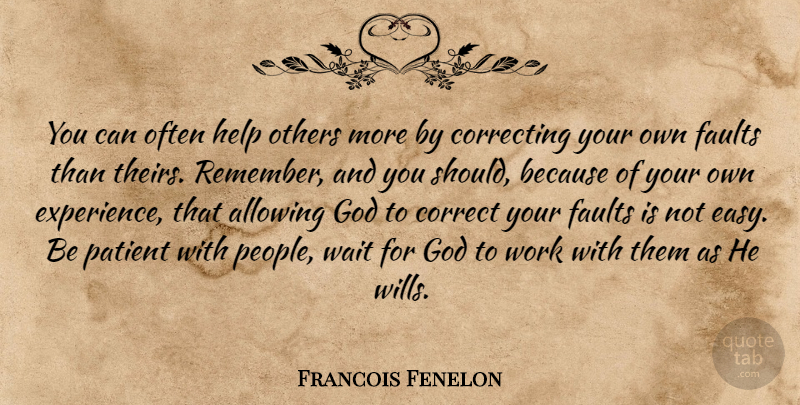 Francois Fenelon Quote About Helping Others, People, Waiting: You Can Often Help Others...