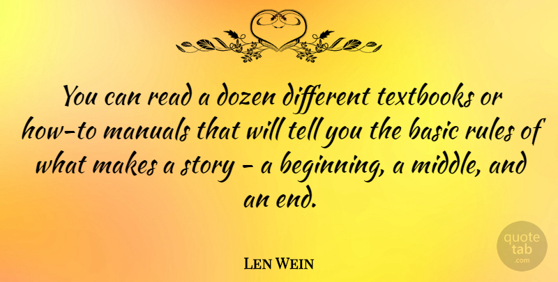 Len Wein Quote About Lenses, Textbooks, Stories: You Can Read A Dozen...