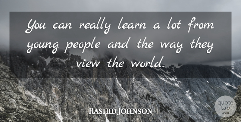 Rashid Johnson Quote About People: You Can Really Learn A...