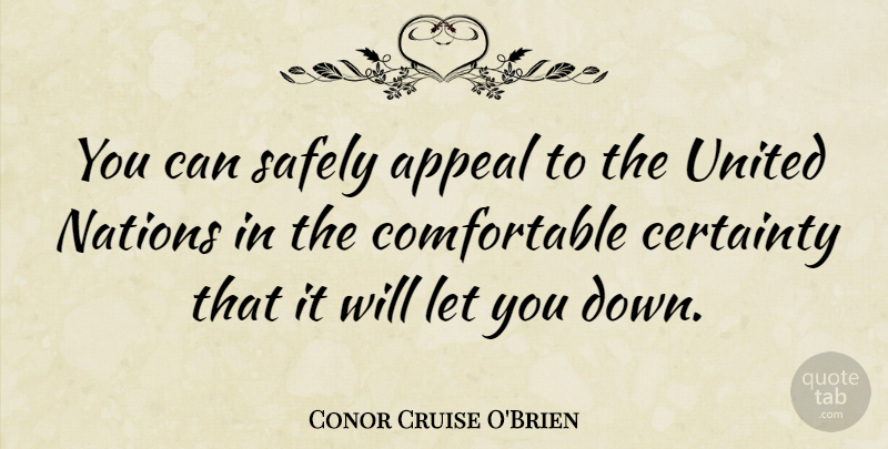 Conor Cruise O'Brien Quote About Appeals, Certainty, United Nations: You Can Safely Appeal To...