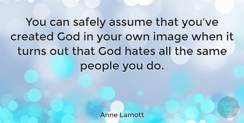 Anne Lamott Quote About Inspirational, Life, God: You Can Safely Assume That...