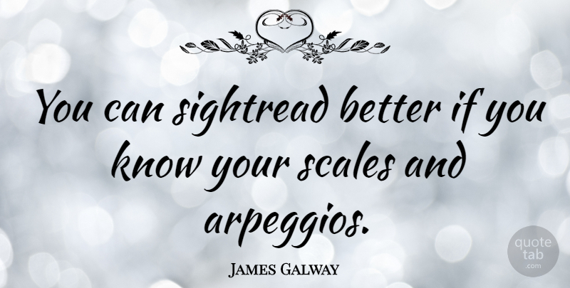 James Galway Quote About Scales, Ifs, Knows: You Can Sightread Better If...