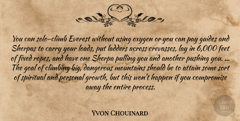 Yvon Chouinard Quote About Spiritual, Climbing, Oxygen: You Can Solo Climb Everest...
