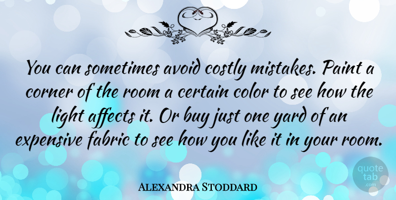 Alexandra Stoddard Quote About Affects, Avoid, Buy, Certain, Corner: You Can Sometimes Avoid Costly...