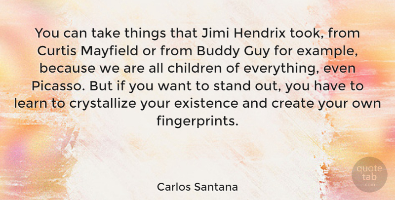 Carlos Santana Quote About Children, Guy, Want: You Can Take Things That...