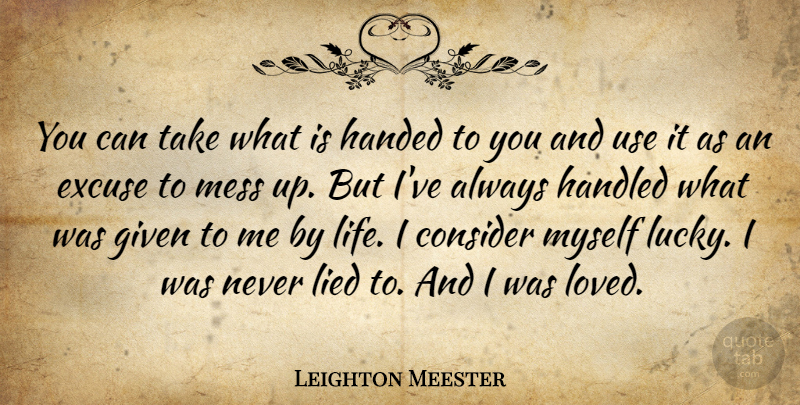 Leighton Meester Quote About Use, Lucky, Lied: You Can Take What Is...