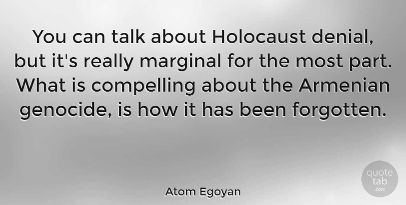 Atom Egoyan Quote About Holocaust, Armenia, Denial: You Can Talk About Holocaust...