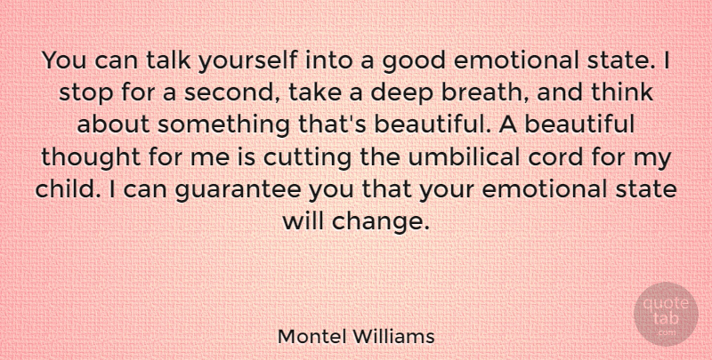 Montel Williams Quote About Beautiful, Change, Cord, Cutting, Emotional: You Can Talk Yourself Into...