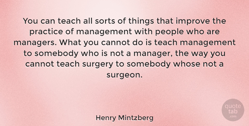 Henry Mintzberg Quote About Practice, People, Way: You Can Teach All Sorts...