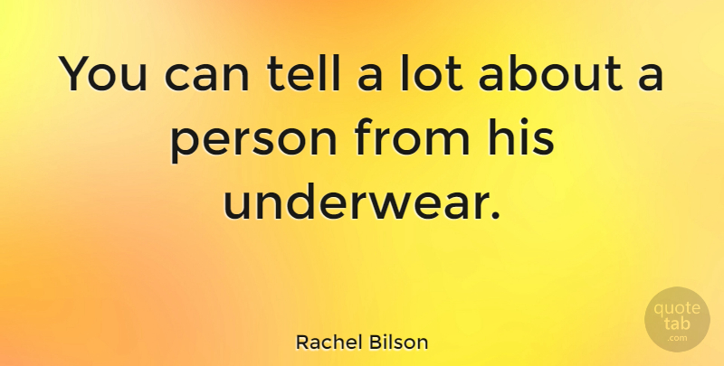 Rachel Bilson Quote About Rainy Day, Learned Person, Forget Everything: You Can Tell A Lot...