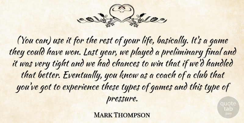 Mark Thompson Quote About Chances, Club, Coach, Experience, Final: You Can Use It For...