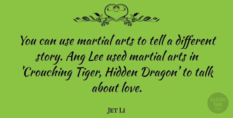Jet Li Quote About Art, Dragons, Stories: You Can Use Martial Arts...