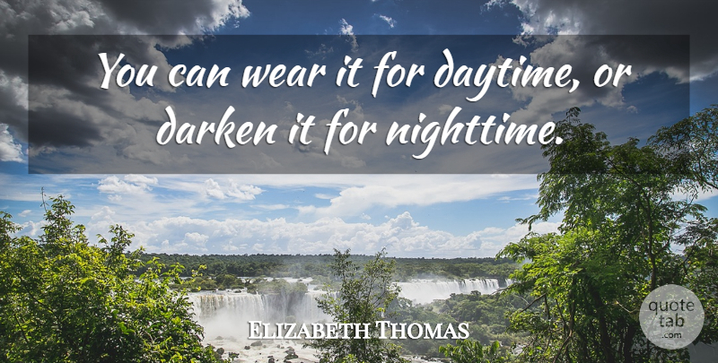 Elizabeth Thomas Quote About Wear: You Can Wear It For...