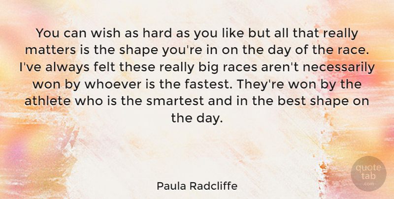 Paula Radcliffe Quote About Athlete, Race, Wish: You Can Wish As Hard...