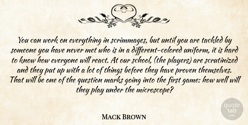 Mack Brown Quote About Hard, Marks, Met, Proven, Question: You Can Work On Everything...