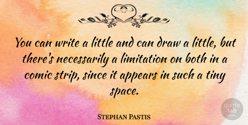 Stephan Pastis Quote About Writing, Space, Littles: You Can Write A Little...