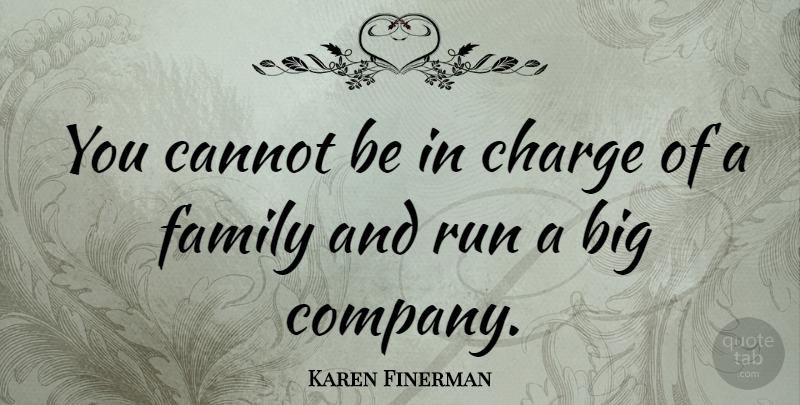 Karen Finerman Quote About Cannot, Charge, Family: You Cannot Be In Charge...