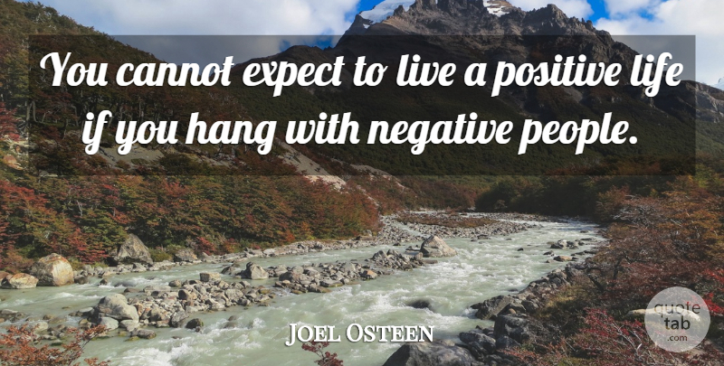 Joel Osteen Quote About Inspirational, Positive Life, People: You Cannot Expect To Live...