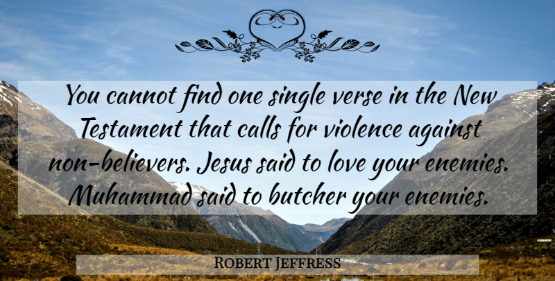 Robert Jeffress Quote About Against, Butcher, Calls, Cannot, Jesus: You Cannot Find One Single...