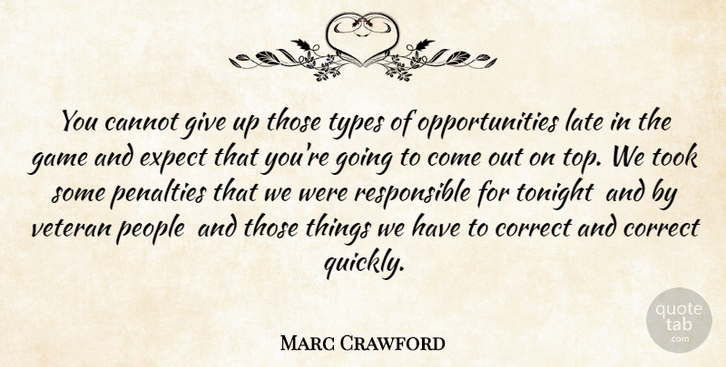 Marc Crawford Quote About Cannot, Correct, Expect, Game, Late: You Cannot Give Up Those...