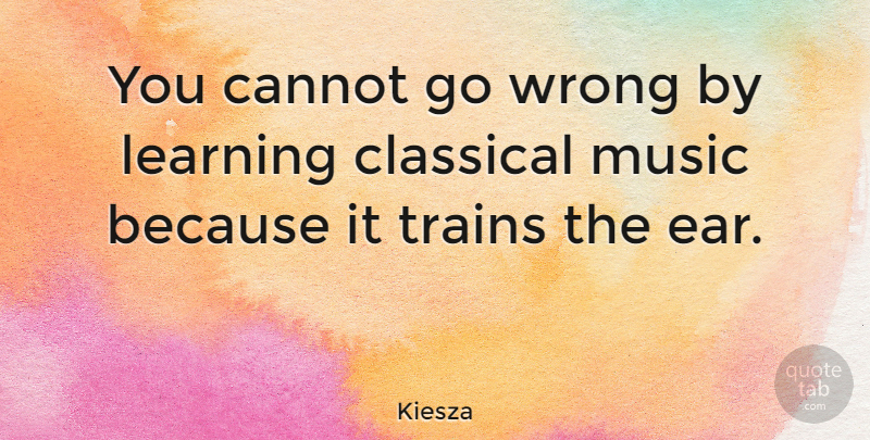 Kiesza Quote About Ears, Classical Music, Music Is: You Cannot Go Wrong By...
