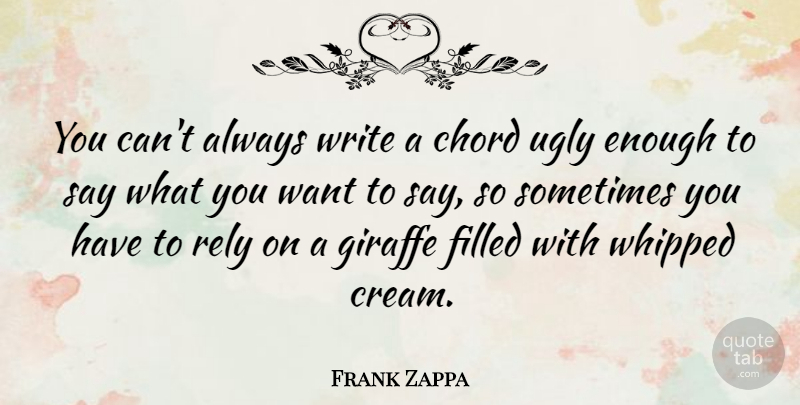 Frank Zappa Quote About Beauty, Writing, Atheism: You Cant Always Write A...
