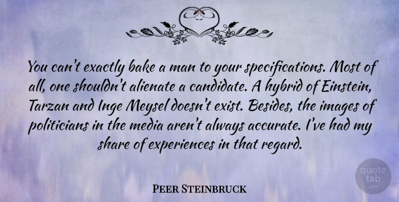Peer Steinbruck Quote About Men, Media, Politician: You Cant Exactly Bake A...