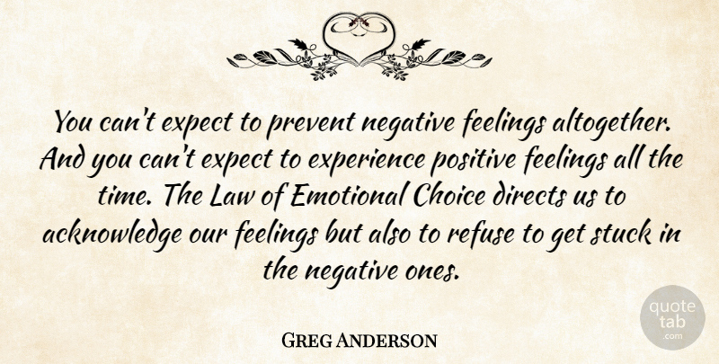 Greg Anderson Quote About Choice, Emotional, Emotions, Expect, Experience: You Cant Expect To Prevent...