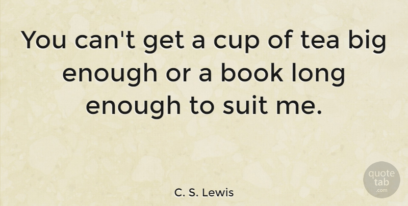 C. S. Lewis Quote About Book, Reading, Long: You Cant Get A Cup...