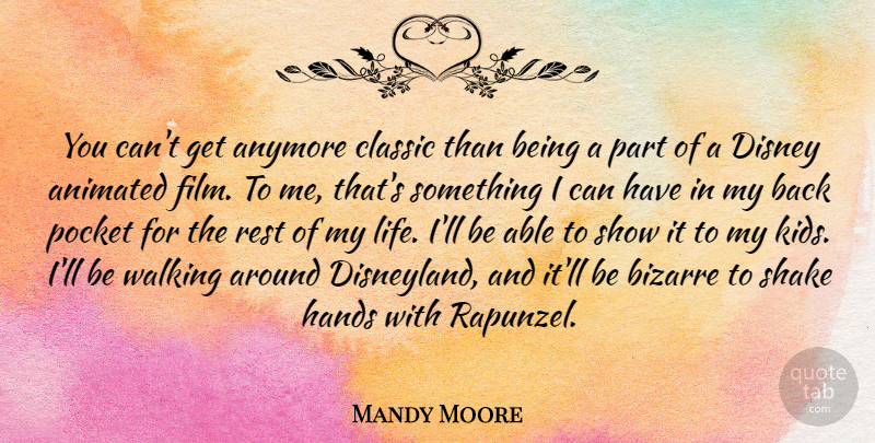 Mandy Moore Quote About Animated, Anymore, Bizarre, Classic, Disney: You Cant Get Anymore Classic...