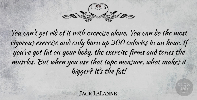 Jack LaLanne Quote About Sports, Exercise, Tape: You Cant Get Rid Of...