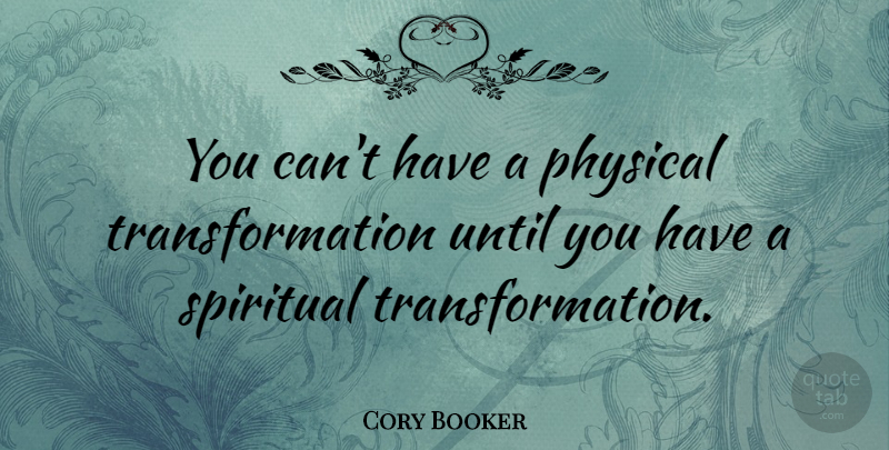 Cory Booker Quote About Physical, Spiritual, Until: You Cant Have A Physical...