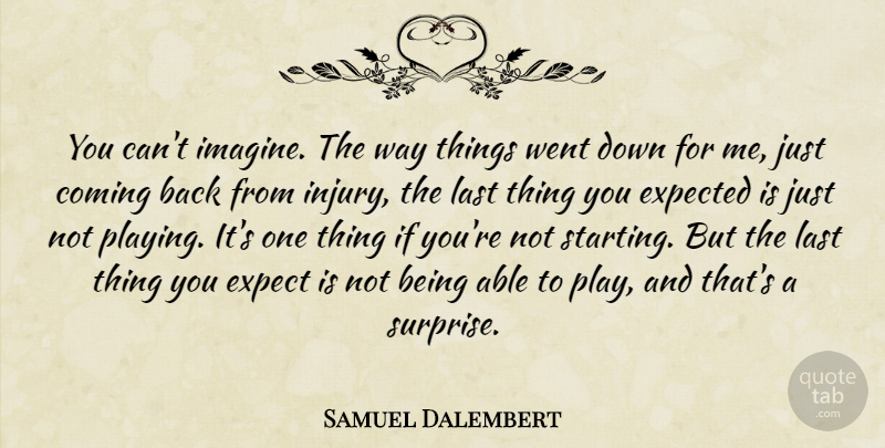 Samuel Dalembert Quote About Coming, Expected, Last: You Cant Imagine The Way...