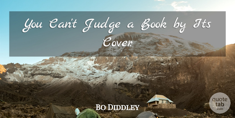 Bo Diddley Quote About Book, Judge: You Cant Judge A Book...