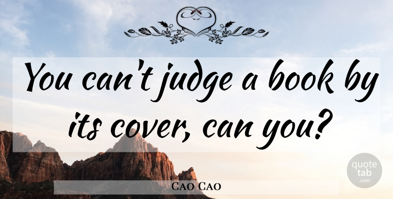 Cao Cao Quote About Book, Judging, Judging A Book By Its Cover: You Cant Judge A Book...