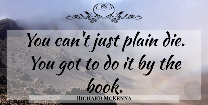 Richard McKenna Quote About Book, Dies: You Cant Just Plain Die...