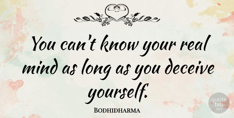 Bodhidharma Quote About Real, Hype, Long: You Cant Know Your Real...