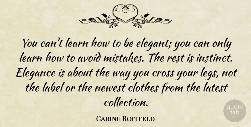 Carine Roitfeld Quote About Mistake, Clothes, Labels: You Cant Learn How To...