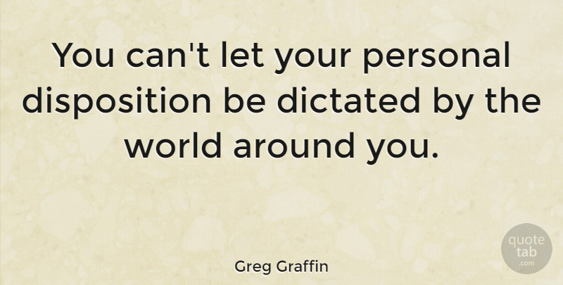 Greg Graffin Quote About World, Disposition: You Cant Let Your Personal...
