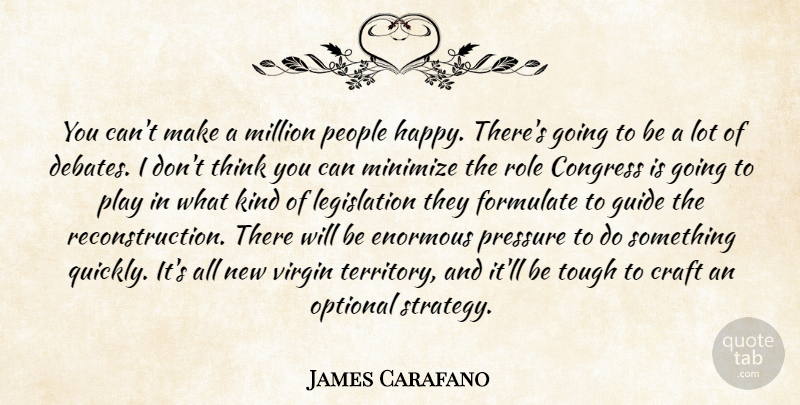 James Carafano Quote About Congress, Craft, Enormous, Formulate, Guide: You Cant Make A Million...