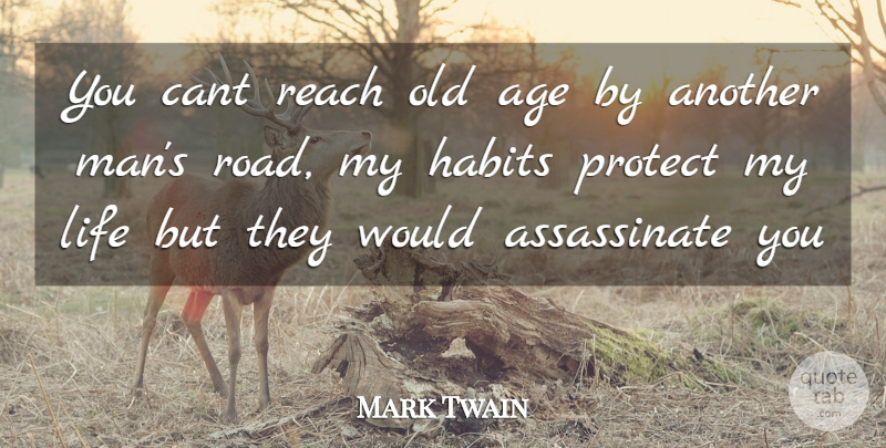 Mark Twain Quote About Men, Age, Habit: You Cant Reach Old Age...