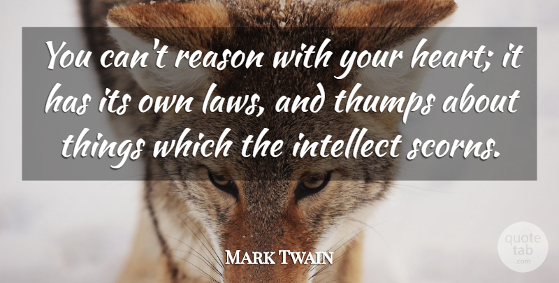 Mark Twain Quote About Love, Heart, Law: You Cant Reason With Your...